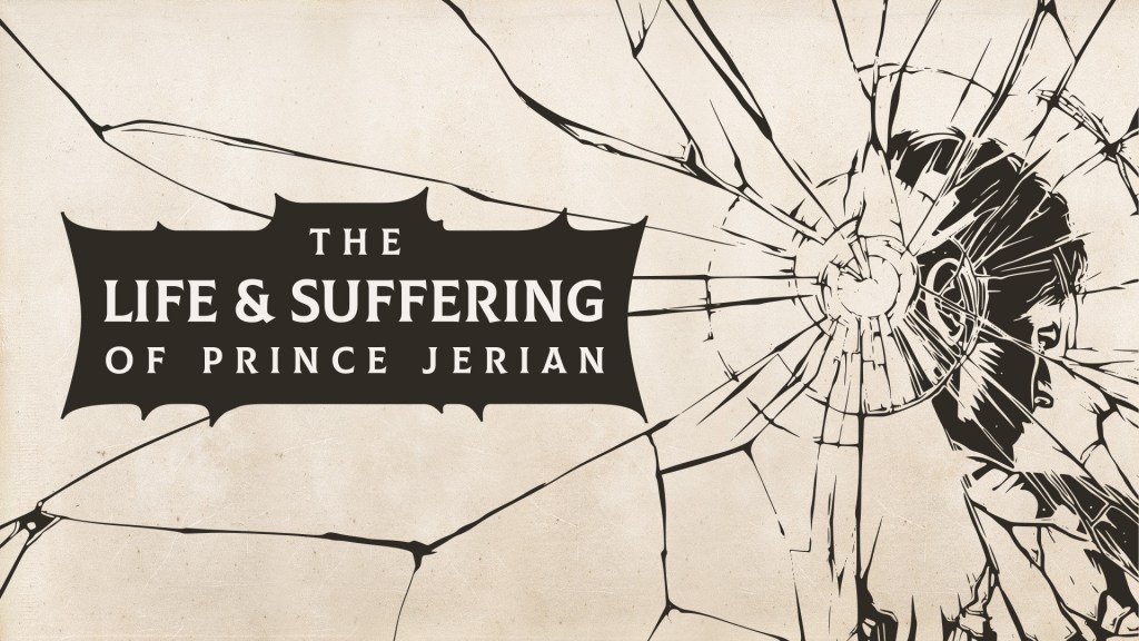 The Life and Suffering of Prince Jerian
